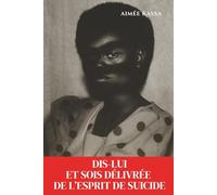 Dis-lui et sois délivrée de l’esprit de suicide