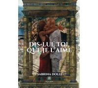 Dis-lui, toi, que je l'aime