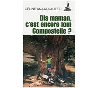 Dis Maman, C'est Encore Loin Compostelle ?