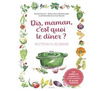 Dis, Maman, c'est quoi le dîner ? recettes au fil des saisons - Noëlle De La Bonnelière - Mame - relié - Guide