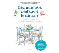 Dis-maman, c'est quoi le dîner ? Recettes de famille pour petites et grandes tablées - Noëlle De La Bonnelière - Mame - relié - Beau livre