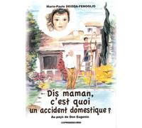 Dis Maman, C'est Quoi Un Accident Domestique ?
