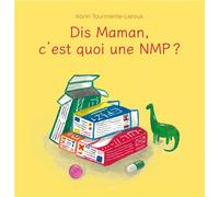 Dis Maman, c'est quoi une NMP