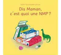 Dis Maman, c'est quoi une NMP