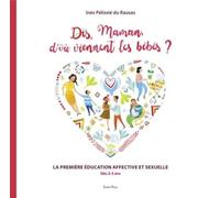 Dis maman, d'où viennent les bébés ?
