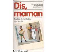 dis, maman education des jeunes de la maternelle jusqu'a la puberte