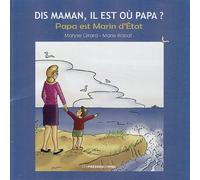 Dis maman il est où papa ?