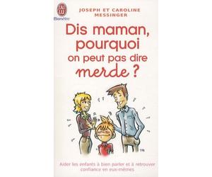 Dis maman, pourquoi on peut pas dire merde ?