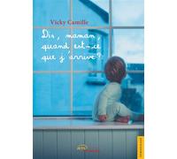 Dis, maman, quand est-ce que j'arrive ? - Vicky Camille - Jets D'encre - broché - Guide