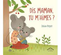 Dis, maman, tu m'aimes ? - Johan Pegot - Circonflexe - cartonné - Album jeunesse