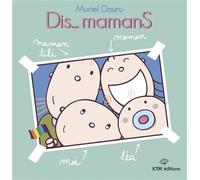 Dis… mamans - Muriel Douru - Ktm Editions - broché - Document jeunesse