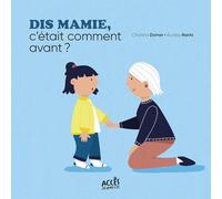 DIS MAMIE, C'ÉTAIT COMMENT AVANT ?