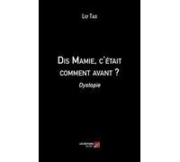 Dis Mamie, c'était comment avant ?: Dystopie