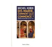 Dis Marie, Comment Ça A Commencé ? - Evangile Selon Saint Luc Ch - 1 Et 2