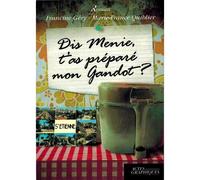 Dis Menie t'as preparé mon Gandot ? - Francine Géry - Actes Graphiques - broché - Roman