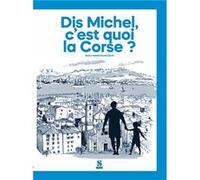 Dis Michel, c'est quoi la Corse