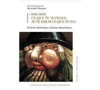 « dis-moi ce que tu manges, je te dirai ce que tu es » : fictions identitaires Fictions identitaires, fictions alimentaires - Bertrand Marquer - Presses Universitaires Strasbourg - broché - Essai