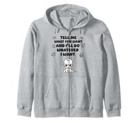 Dis-moi ce que tu veux et je ferai ce que je veux Sweat à Capuche
