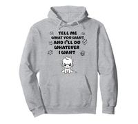 Dis-moi ce que tu veux et je ferai ce que je veux Sweat à Capuche