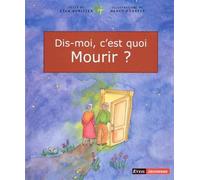 Dis-moi, c'est quoi mourir ?