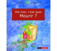 Dis-moi, c'est quoi mourir ?