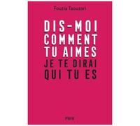 Fouzia Taouzari – Dis-moi comment tu aimes, je te dirai qui tu es – Payot