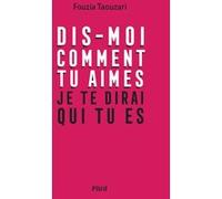 Fouzia Taouzari – Dis-moi comment tu aimes, je te dirai qui tu es – Payot