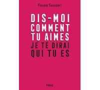 Fouzia Taouzari – Dis-moi comment tu aimes, je te dirai qui tu es – Payot