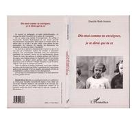 Dis-moi comment tu enseignes, je te dirai qui tu es - Danièle Roth - L'harmattan - broché - Livre