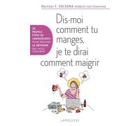 Dis-moi comment tu manges et je te dirai comment maigrir