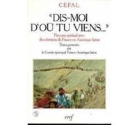 Dis-moi d'où tu viens... COM EPISCO FR-AMERIQ (Editeur général), Com episco fr-ame. (Auteur)