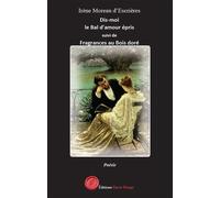 Dis-moi le Bal d'amour épris - Irène Moreau D'Escrières - Encre Rouge - broché - Poésie