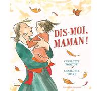 Dis-moi, maman ! - Charlotte Zolotow - Gallimard jeunesse - cartonné - Album jeunesse dès 3 ans