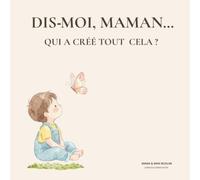 DIS-MOI MAMAN…: Qui a créé tout cela ?