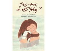 Dis-moi, où est Toby ? Yoann Caron & Marie Magère (Auteur)