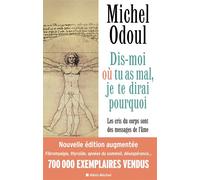 Dis-moi où tu as mal, je te dirai pourquoi – Les cris du corps sont des messages de l'âme – Éd. 2022