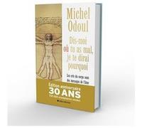 Dis-moi où tu as mal, je te dirai pourquoi - Edition collector Michel Odoul (Auteur)