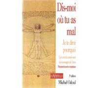 Dis-Moi Ou Tu As Mal, Je Te Dirai Pourquoi... Les Cris Du Corps Sont Des Messages De L'Ame, Elements De Psycho-Energetique, 5eme Edition