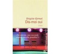 Dis-moi oui En amour, une seconde chance est-elle possible ? - Brigitte Kernel - Flammarion - broché - Roman