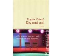 Dis-moi oui En amour, une seconde chance est-elle possible ? - Brigitte Kernel - Flammarion - broché - Roman