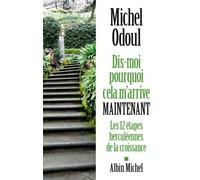 Dis-moi pourquoi cela m'arrive maintenant: Les 12 étapes herculéennes de la croissance