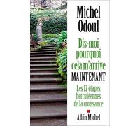 Dis-moi pourquoi cela m'arrive maintenant Michel Odoul (Auteur)