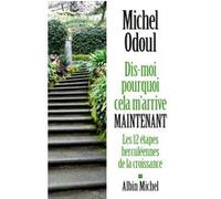 Dis-moi pourquoi cela m'arrive maintenant Michel Odoul (Auteur)