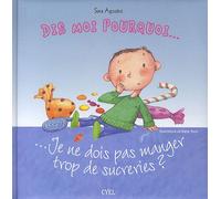 Dis-moi pourquoi... Je ne dois pas manger trop de sucreries ?