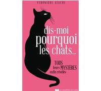 Dis-moi pourquoi les chats... Véronique Aïache (Auteur)