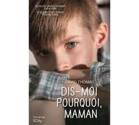 Dis-moi pourquoi, maman David Thomas (Auteur)