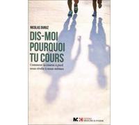 Dis-Moi Pourquoi Tu Cours - Comment La Course À Pied Nous Révèle À Nous-Mêmes
