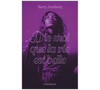 Barry Jonsberg – Dis-moi que la vie est belle – Roman adolescent, traduit par Faustina Fiore – Broché