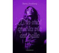 Barry Jonsberg – Dis-moi que la vie est belle – Roman adolescent, traduit par Faustina Fiore – Broché