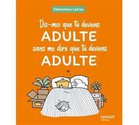 Dis-moi que tu deviens adulte sans me dire que tu deviens adulte - Clémentine Latron - Mango - relié - Bande dessinée